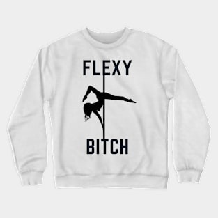 Flexy Bitch - Pole Dance Design Crewneck Sweatshirt